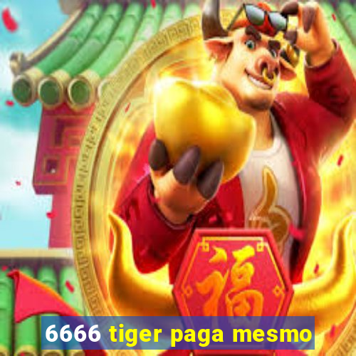 6666 tiger paga mesmo